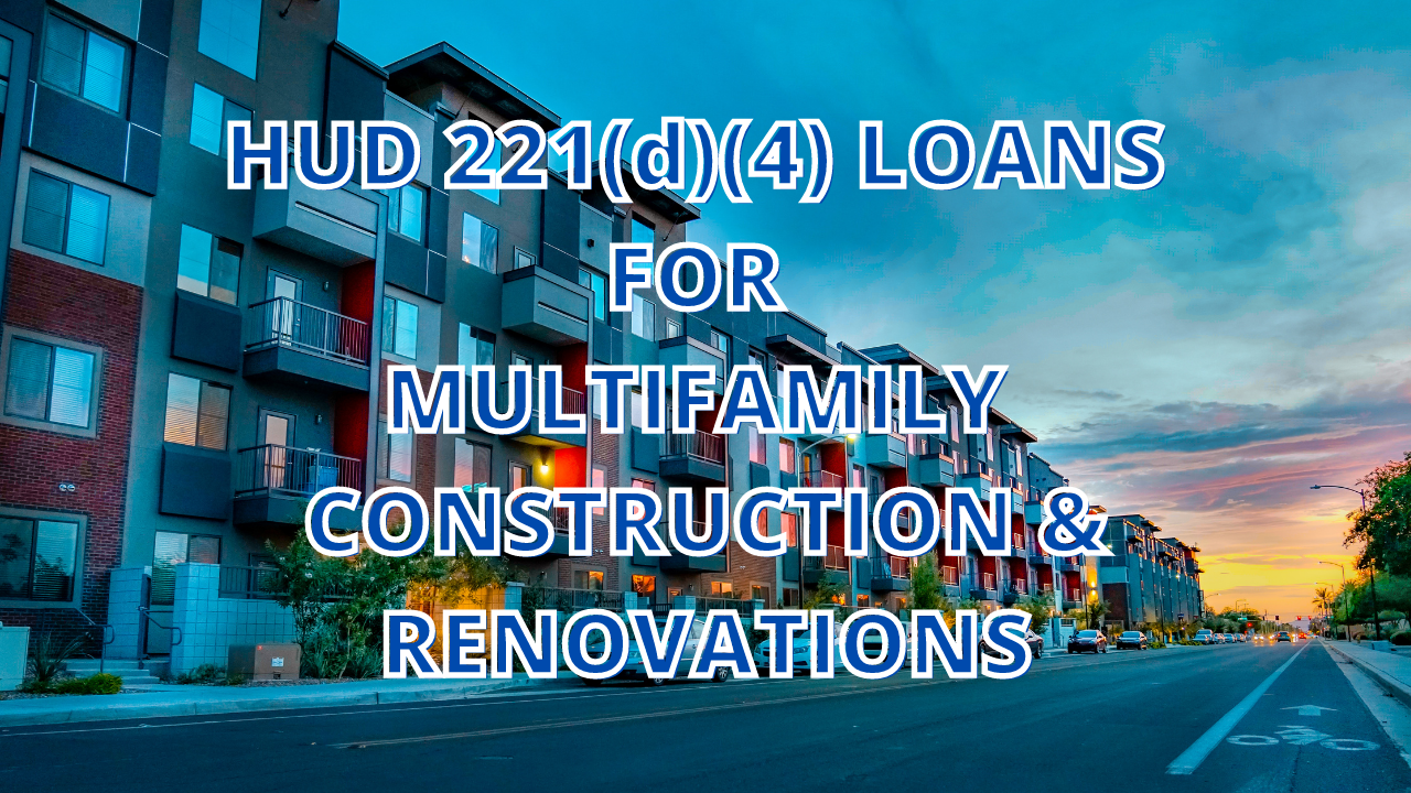 HUD 221(d)(4) Loans for Multifamily Construction & Renovations