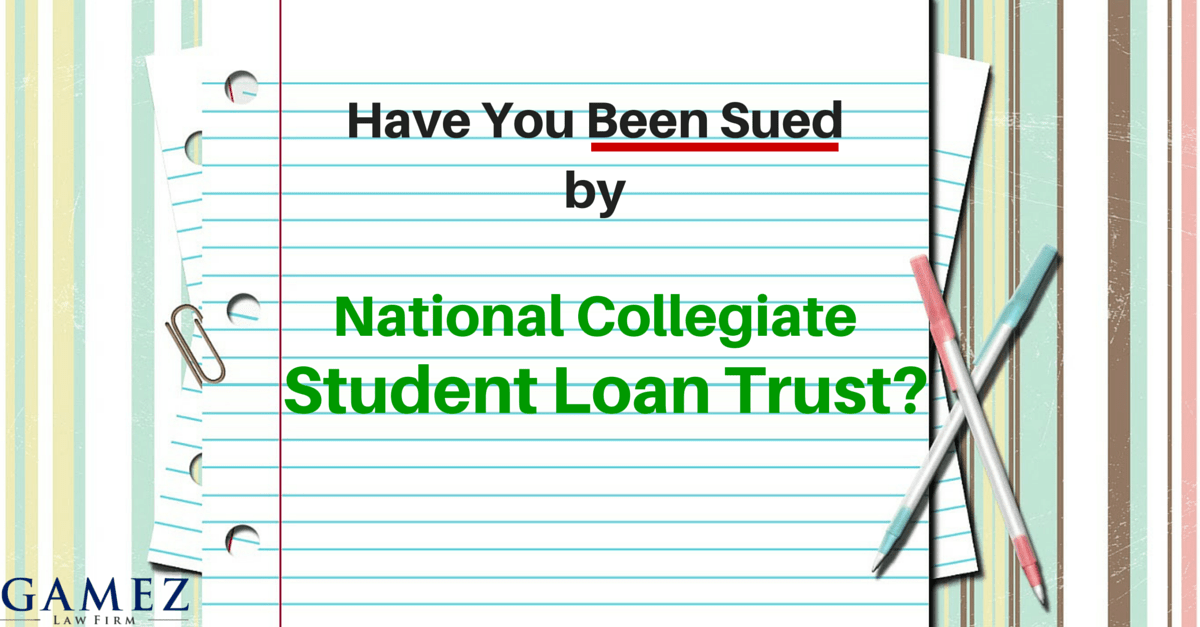 Have You Been Sued by National Collegiate Student Loan Trust? Gamez