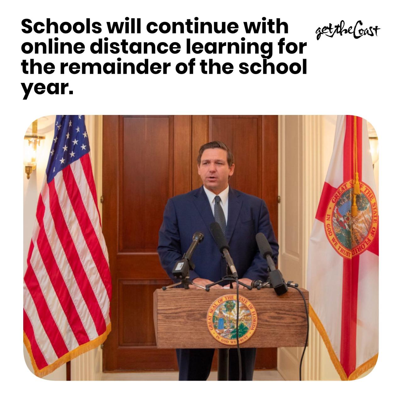 Governor DeSantis announced that schools will remain with online