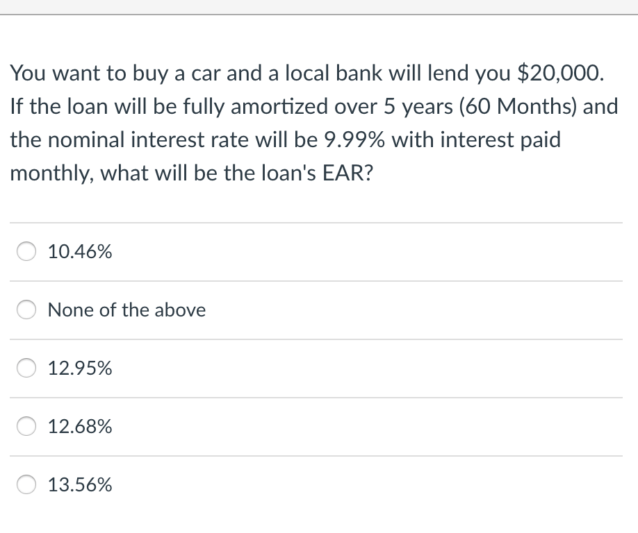 Solved You want to buy a car and a local bank will lend you