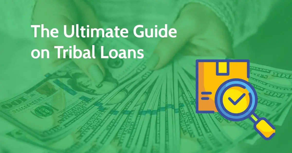Tribal Loans The Ultimate Guide On Lenders, Rates and Terms GoLoans
