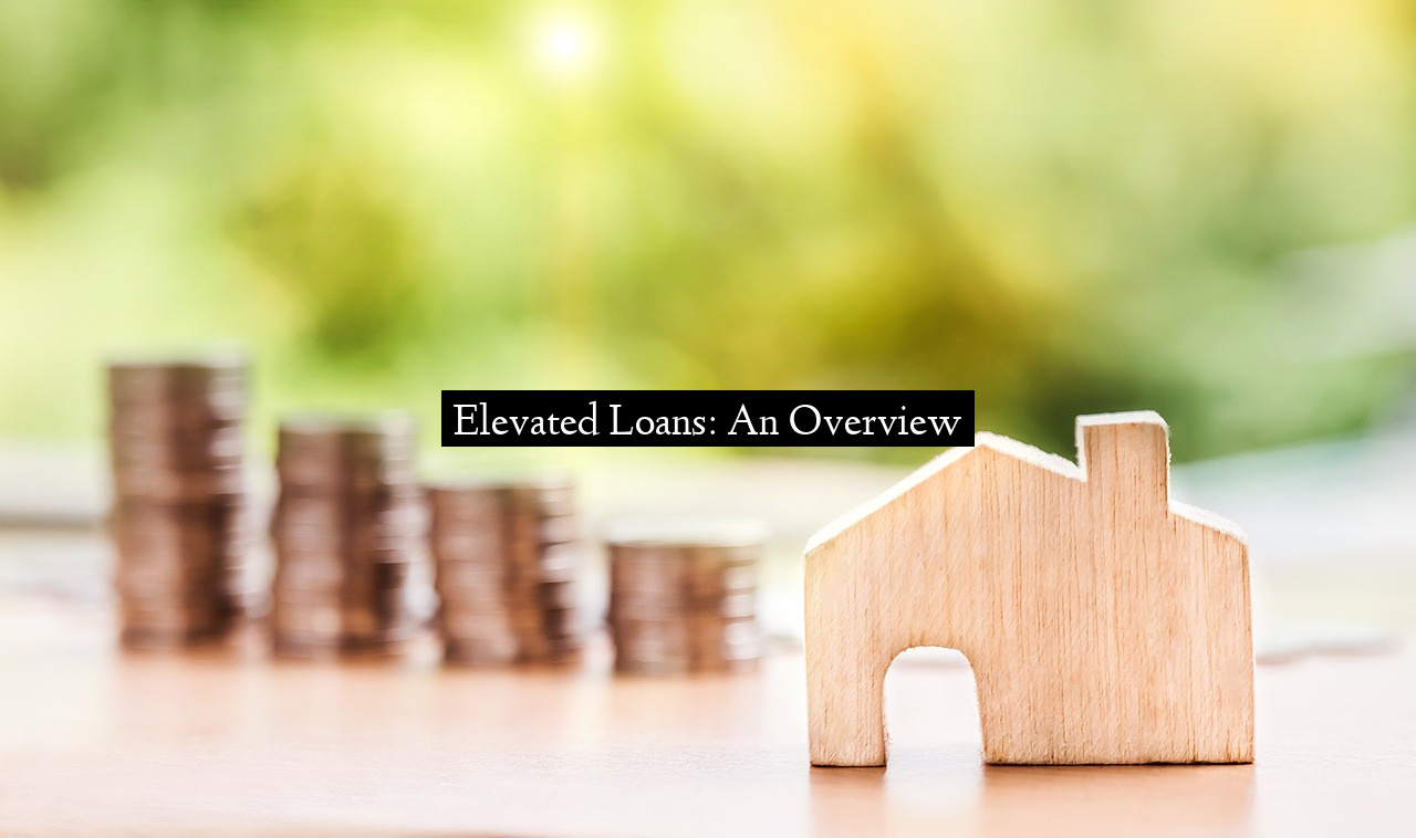 Elevated Loans: An Overview