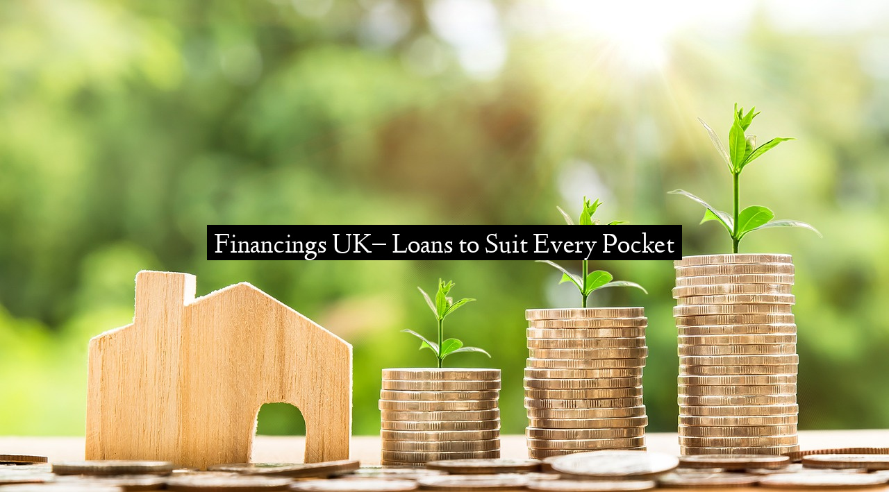Financings UK– Loans to Suit Every Pocket